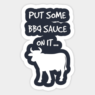 Put Some BBQ Sauce on it Beef Grilling Grillmaster Sticker